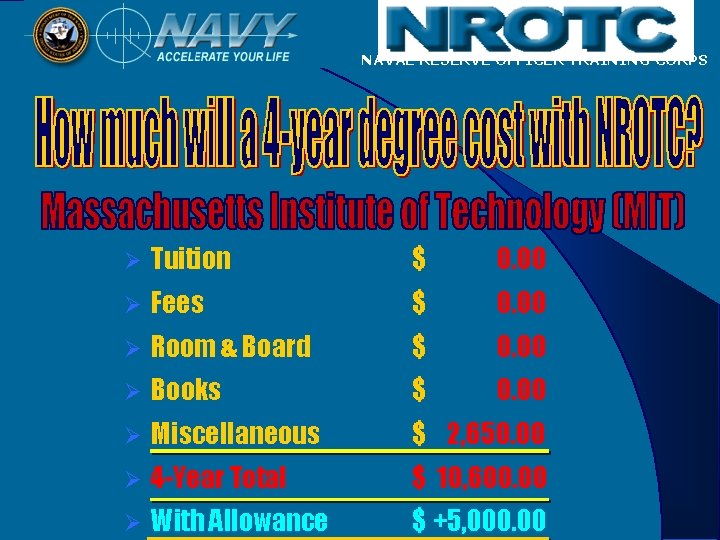 NAVAL RESERVE OFFICER TRAINING CORPS Ø Tuition $ 0. 00 Ø Fees $ 0.