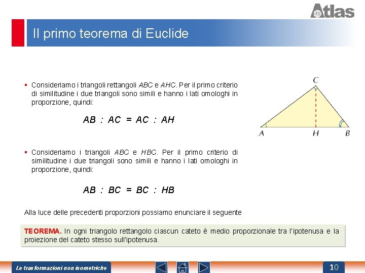 Il primo teorema di Euclide § Consideriamo i triangoli rettangoli ABC e AHC. Per
