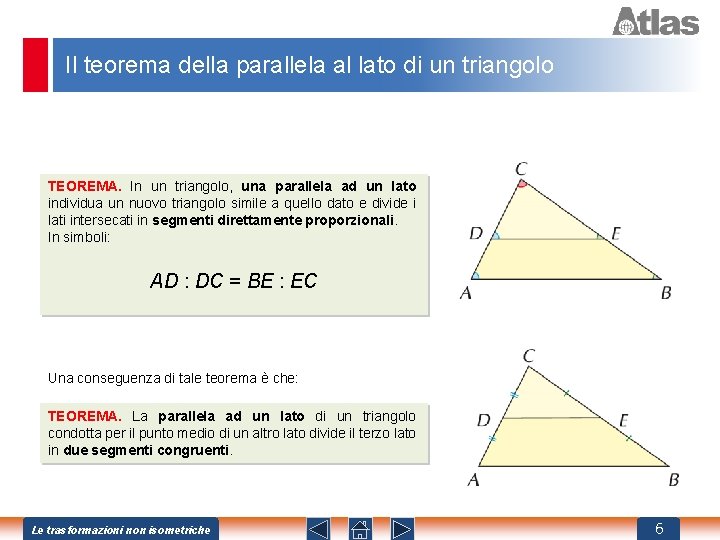 Il teorema della parallela al lato di un triangolo TEOREMA. In un triangolo, una