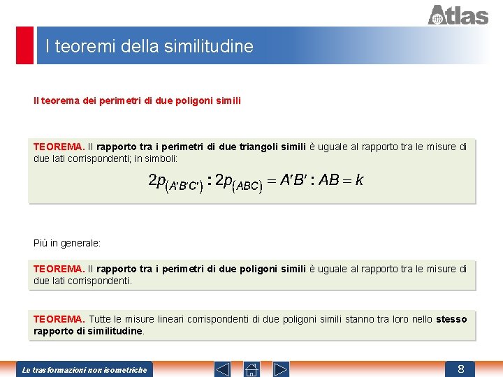 I teoremi della similitudine Il teorema dei perimetri di due poligoni simili TEOREMA. Il