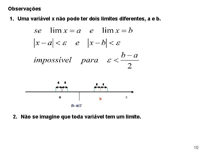 Observações 1. Uma variável x não pode ter dois limites diferentes, a e b.