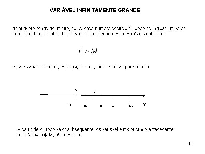 VARIÁVEL INFINITAMENTE GRANDE a variável x tende ao infinito, se, p/ cada número positivo