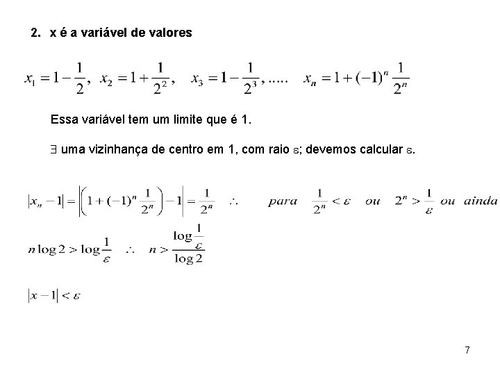 2. x é a variável de valores Essa variável tem um limite que é
