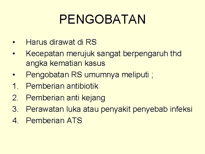 PENGOBATAN • • • 1. 2. 3. 4. Harus dirawat di RS Kecepatan merujuk