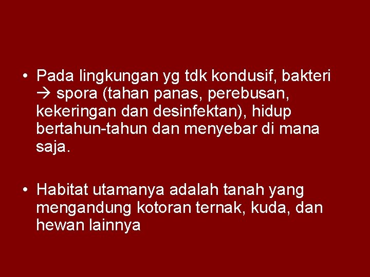  • Pada lingkungan yg tdk kondusif, bakteri spora (tahan panas, perebusan, kekeringan desinfektan),