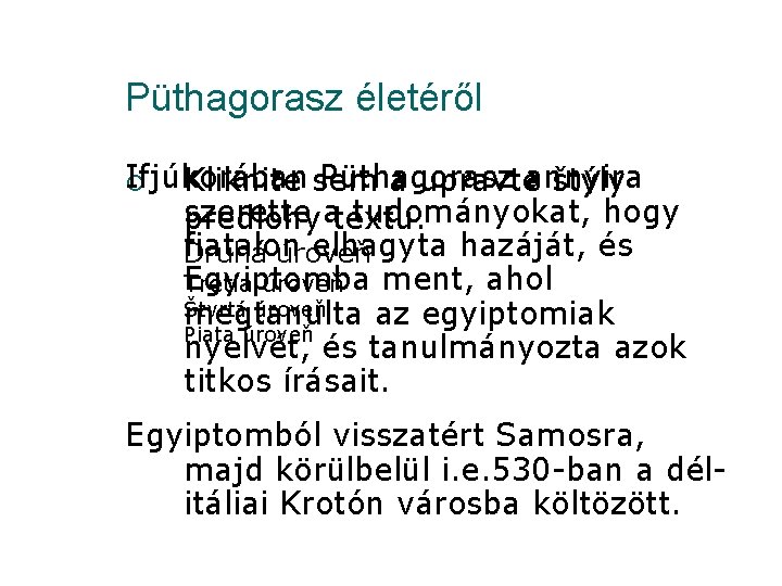 Püthagorasz életéről Ifjúkorában Püthagorasz ¡ Kliknite sem a upravteannyira štýly szerette tudományokat, hogy predlohyatextu.