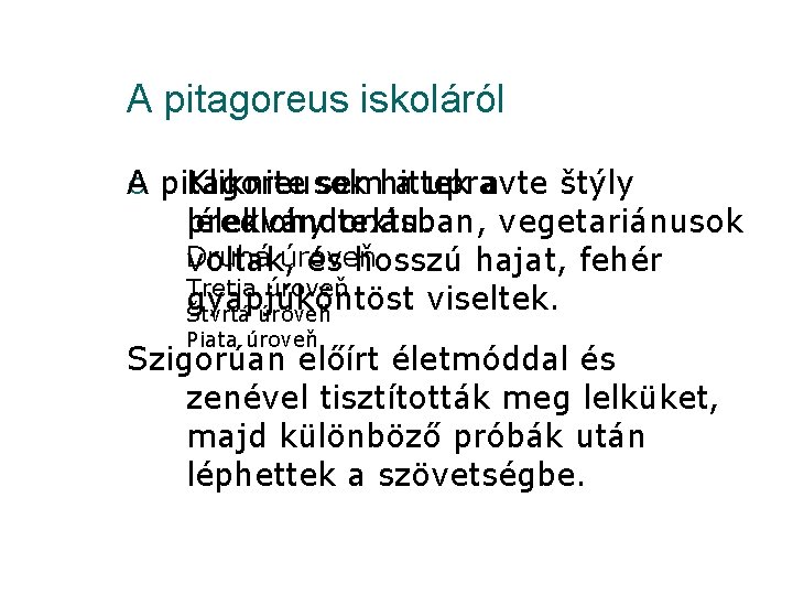 A pitagoreus iskoláról ¡ pitagoreusok A Kliknite semhittek a upravte a štýly predlohy textu.