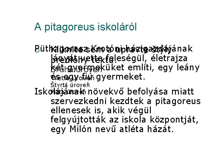 A pitagoreus iskoláról Püthagorasz Krotóni házigazdájának ¡ Kliknite sem a upravte štýly lányát vette