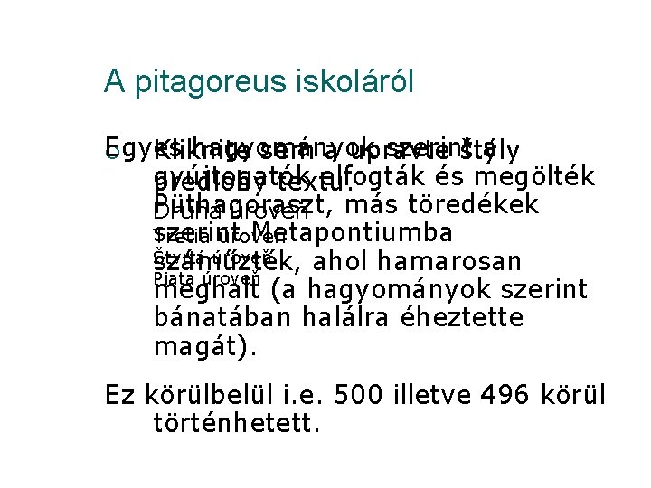 A pitagoreus iskoláról Egyes hagyományok szerint a ¡ Kliknite sem a upravte štýly gyújtogatók