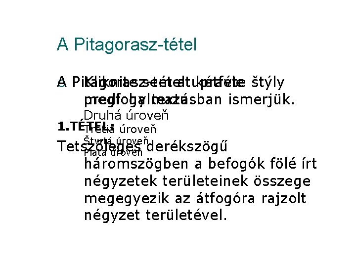 A Pitagorasz-tétel ¡ Pitagorasz-tételt A Kliknite sem a upravte kétféle štýly predlohy textu. megfogalmazásban