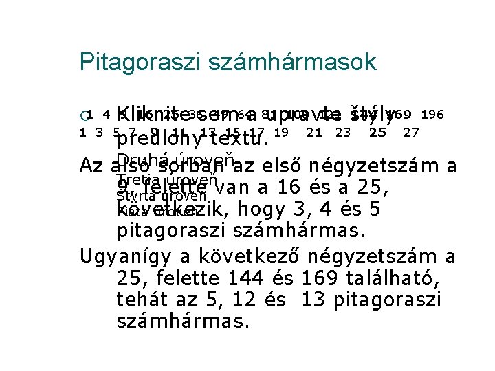 Pitagoraszi számhármasok 9 16 25 36 49 64 100 121 štýly 144 169 196