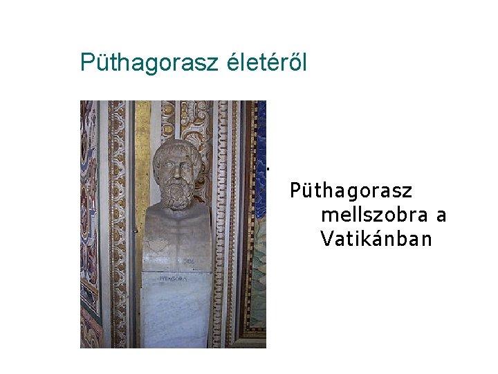 Püthagorasz életéről ¡ Kliknite sem a upravte štýly predlohy textu. Druhá úroveň Tretia úroveň