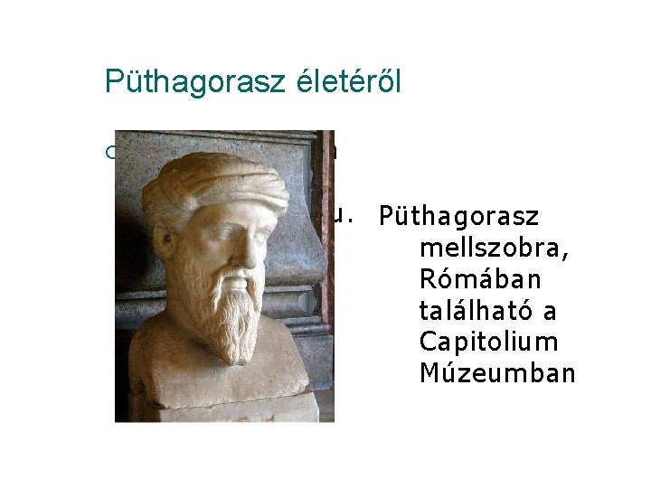 Püthagorasz életéről ¡ Kliknite sem a upravte štýly predlohy textu. Püthagorasz Druhá úroveň mellszobra,