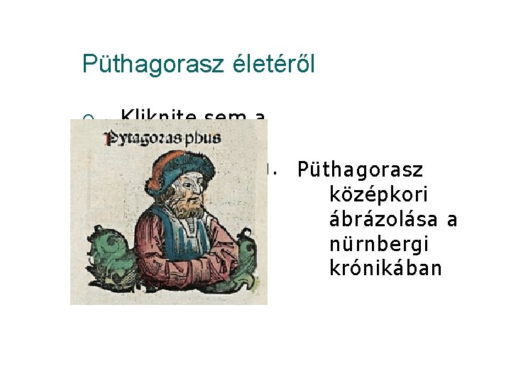 Püthagorasz életéről ¡ Kliknite sem a upravte štýly predlohy textu. Püthagorasz Druhá úroveň középkori