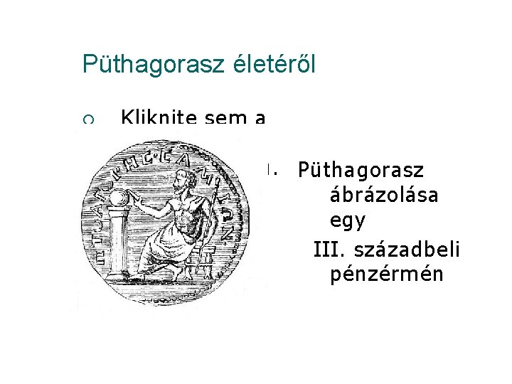 Püthagorasz életéről ¡ Kliknite sem a upravte štýly predlohy textu. Püthagorasz Druhá úroveň ábrázolása