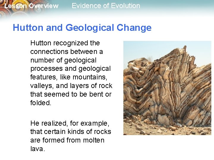 Lesson Overview Evidence of Evolution Hutton and Geological Change Hutton recognized the connections between