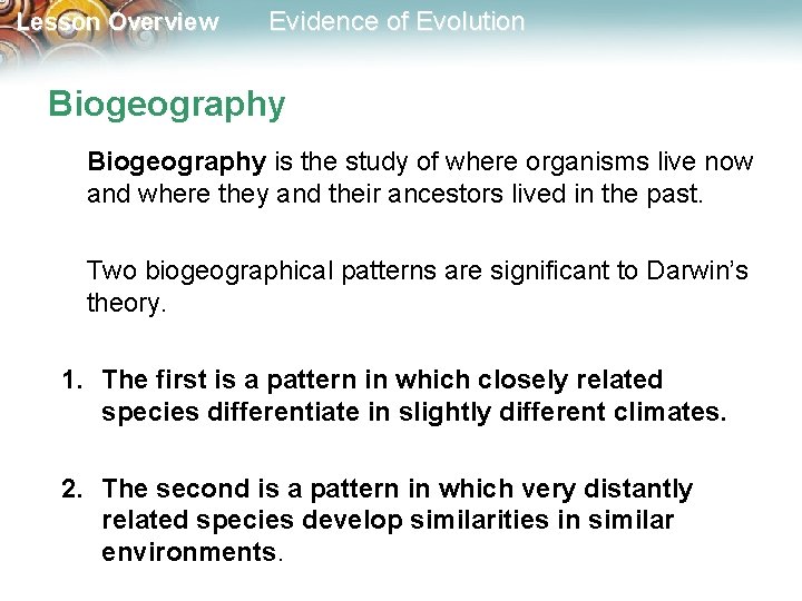 Lesson Overview Evidence of Evolution Biogeography is the study of where organisms live now