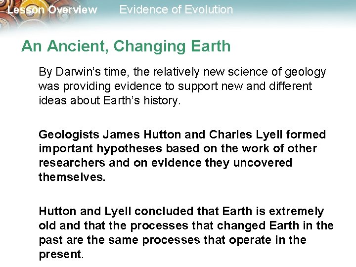 Lesson Overview Evidence of Evolution An Ancient, Changing Earth By Darwin’s time, the relatively