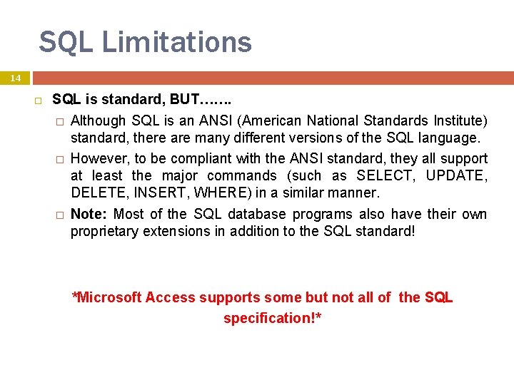 SQL Limitations 14 SQL is standard, BUT……. � Although SQL is an ANSI (American