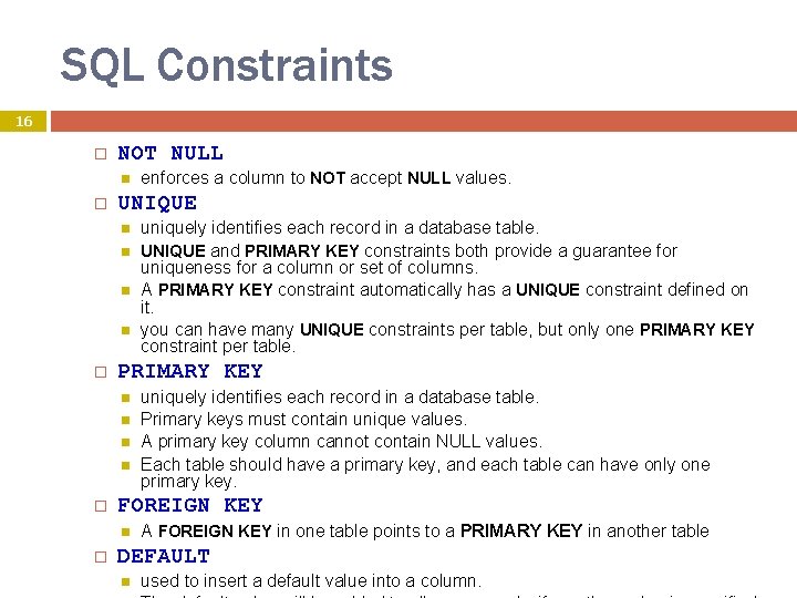 SQL Constraints 16 � NOT NULL � UNIQUE � uniquely identifies each record in