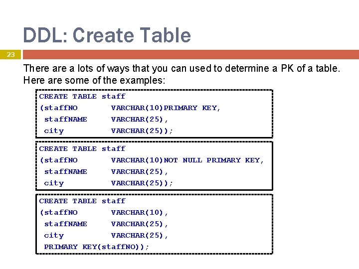 DDL: Create Table 23 There a lots of ways that you can used to