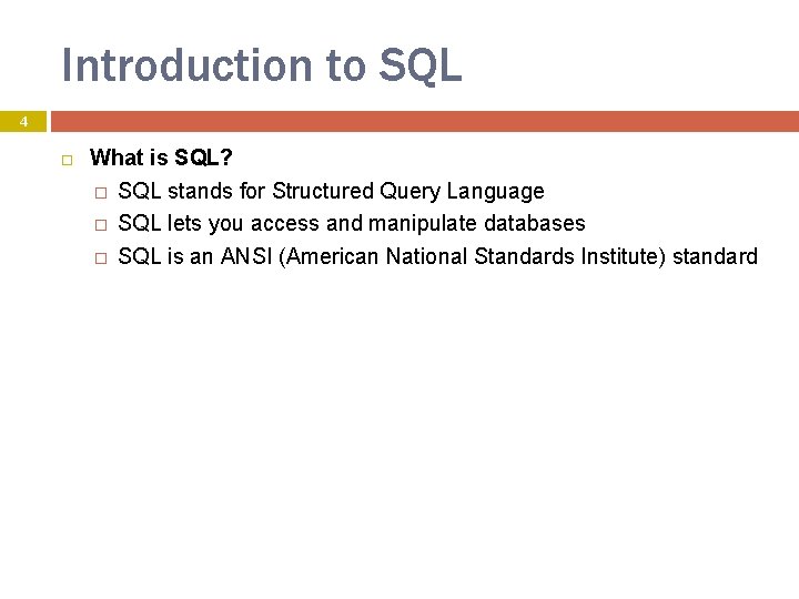 Introduction to SQL 4 What is SQL? � SQL stands for Structured Query Language