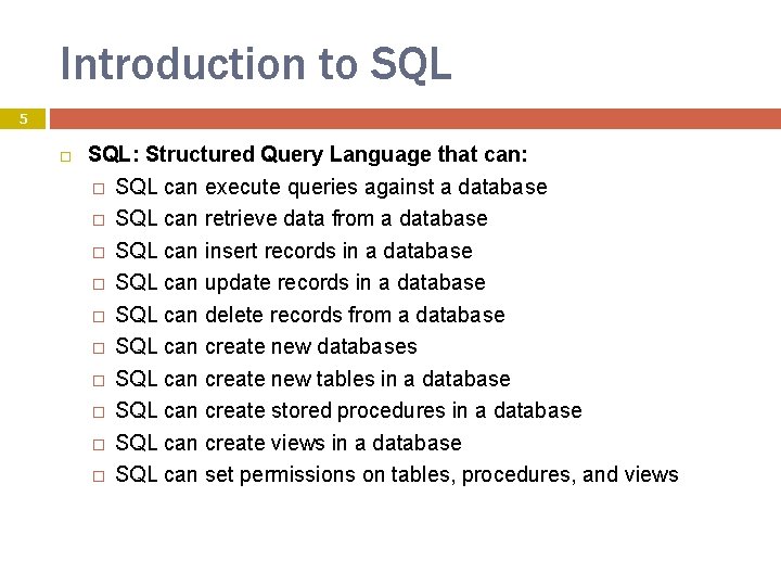 Introduction to SQL 5 SQL: Structured Query Language that can: � SQL can execute