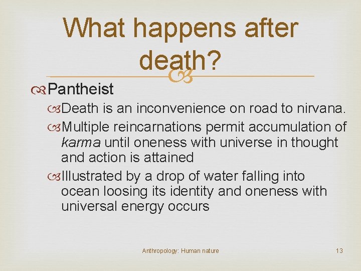 What happens after death? Pantheist Death is an inconvenience on road to nirvana. Multiple