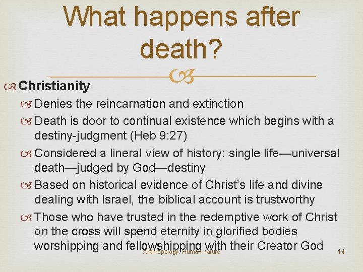 What happens after death? Christianity Denies the reincarnation and extinction Death is door to