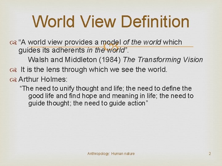 World View Definition “A world view provides a model of the world which guides