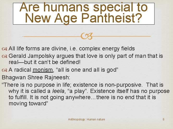 Are humans special to New Age Pantheist? All life forms are divine, i. e.