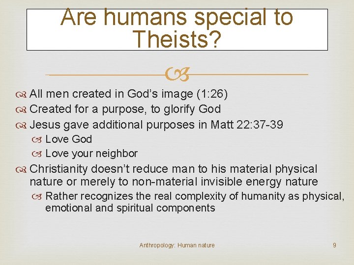 Are humans special to Theists? All men created in God’s image (1: 26) Created