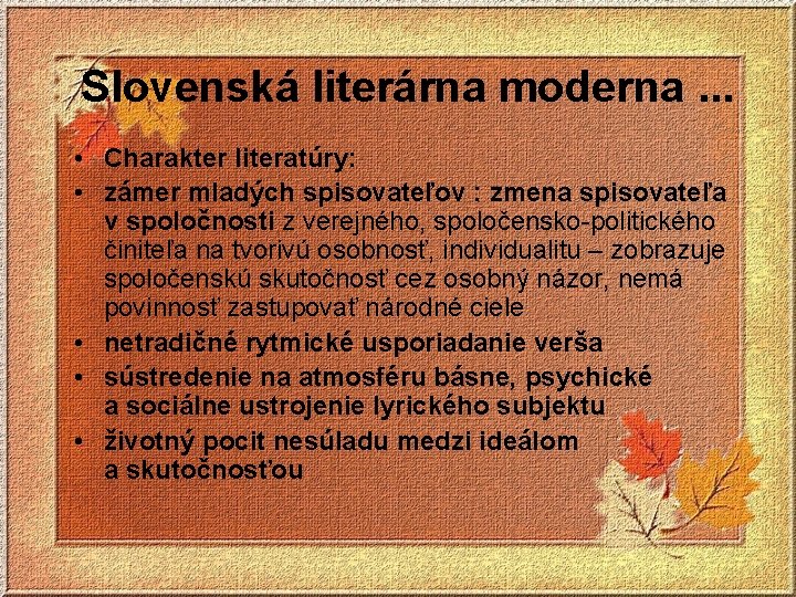 Slovenská literárna moderna. . . • Charakter literatúry: • zámer mladých spisovateľov : zmena