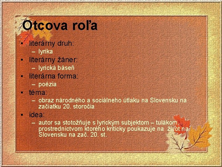 Otcova roľa • literárny druh: – lyrika • literárny žáner: – lyrická báseň •