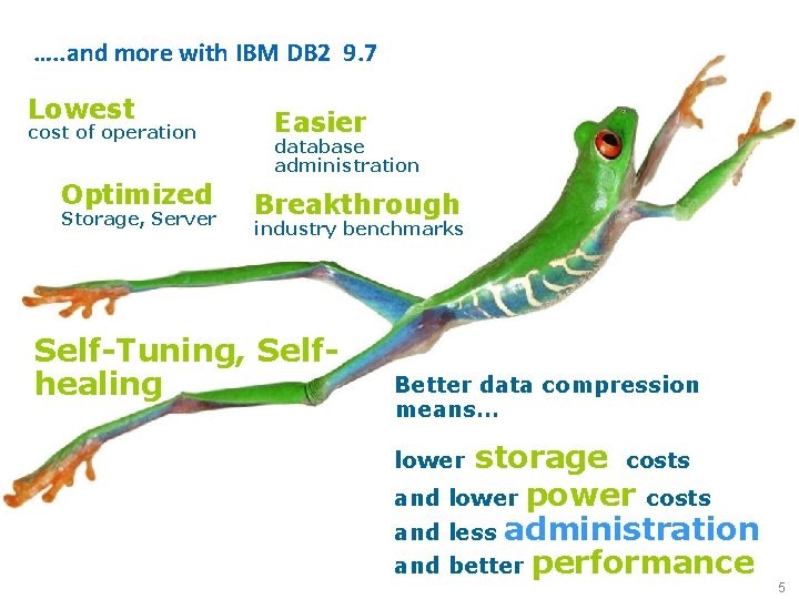 …. . and more with IBM DB 2 9. 7 Lowest cost of operation