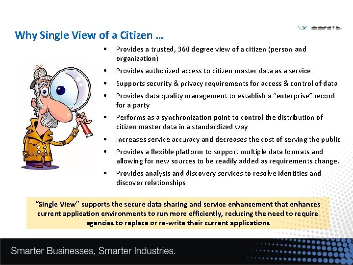 Why Single View of a Citizen … • Provides a trusted, 360 degree view
