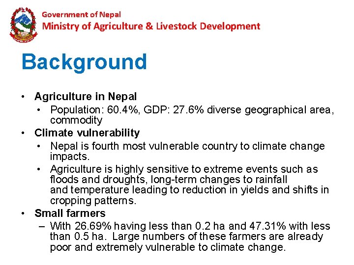 Government of Nepal Ministry of Agriculture & Livestock Development Background • Agriculture in Nepal