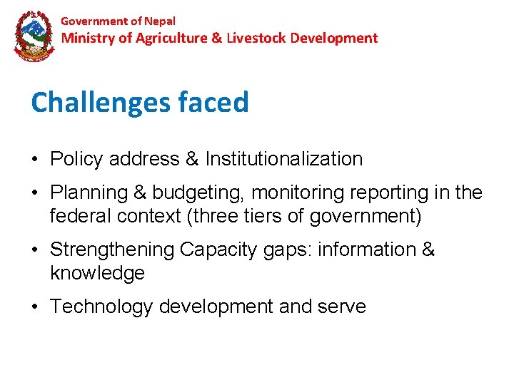 Government of Nepal Ministry of Agriculture & Livestock Development Challenges faced • Policy address