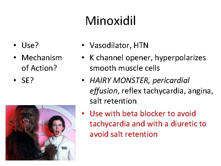 Minoxidil • Use? • Mechanism of Action? • SE? • Vasodilator, HTN • K