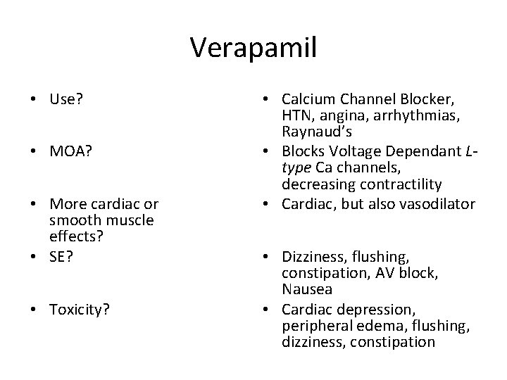 Verapamil • Use? • MOA? • More cardiac or smooth muscle effects? • SE?