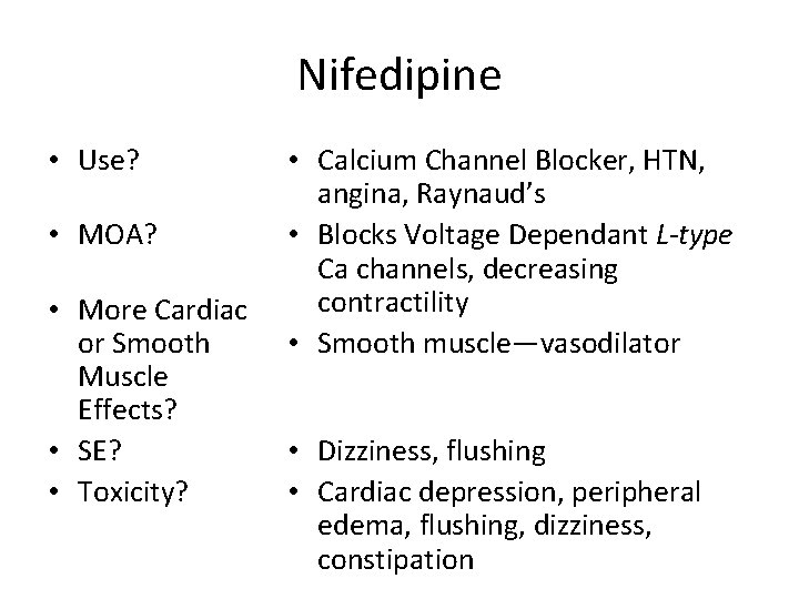 Nifedipine • Use? • MOA? • More Cardiac or Smooth Muscle Effects? • SE?