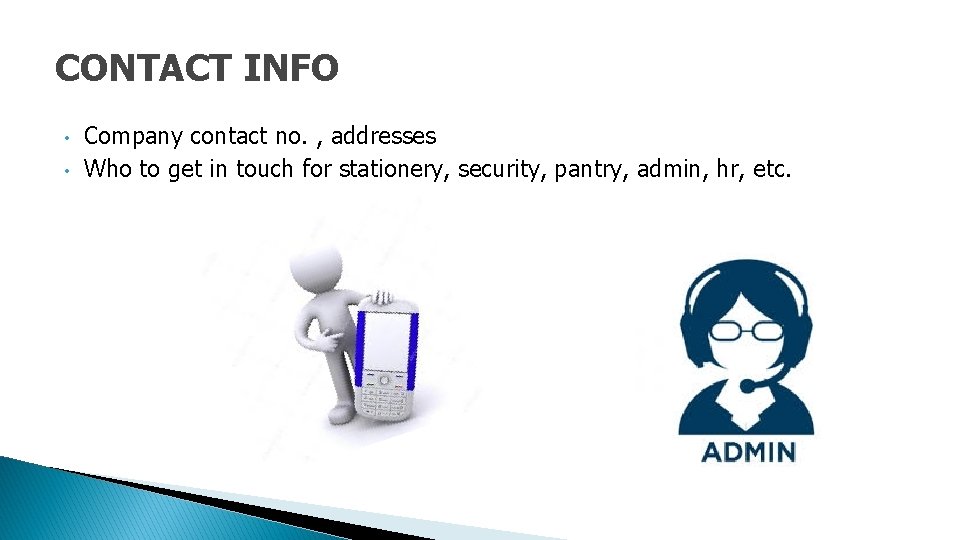 CONTACT INFO • • Company contact no. , addresses Who to get in touch