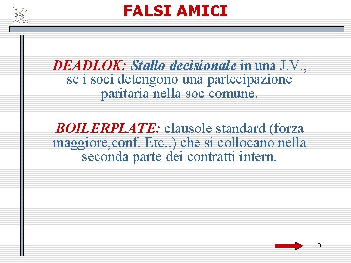 FALSI AMICI DEADLOK: Stallo decisionale in una J. V. , se i soci detengono