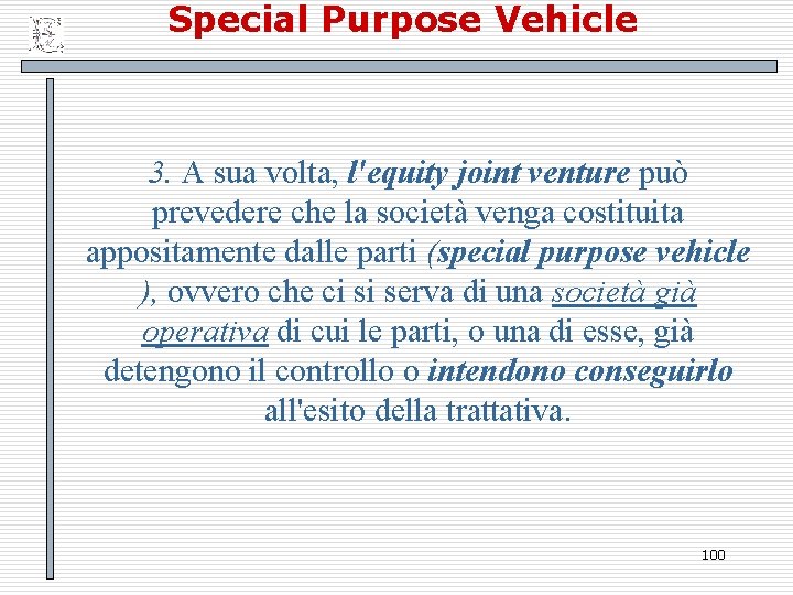 Special Purpose Vehicle 3. A sua volta, l'equity joint venture può prevedere che la