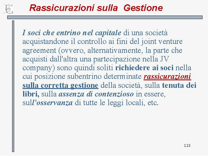 Rassicurazioni sulla Gestione I soci che entrino nel capitale di una società acquistandone il