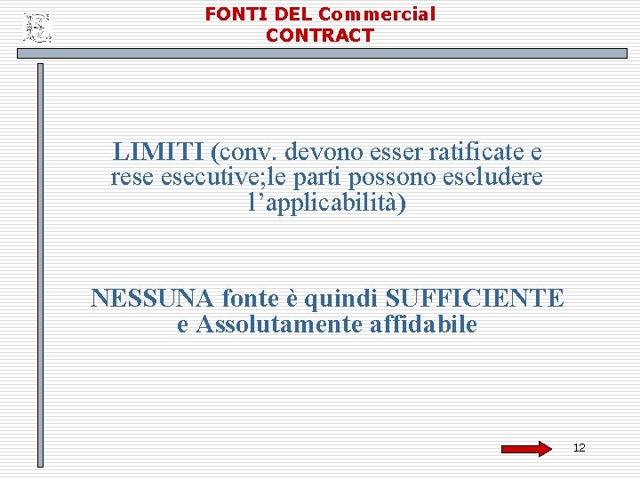 FONTI DEL Commercial CONTRACT LIMITI (conv. devono esser ratificate e rese esecutive; le parti