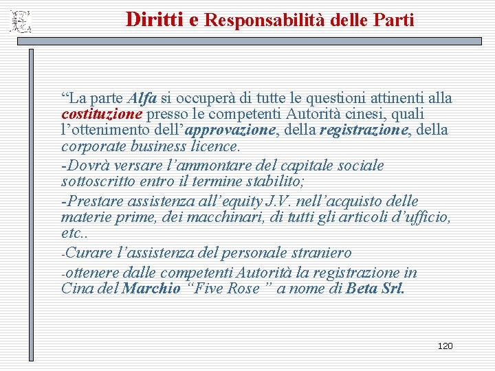 Diritti e Responsabilità delle Parti “La parte Alfa si occuperà di tutte le questioni