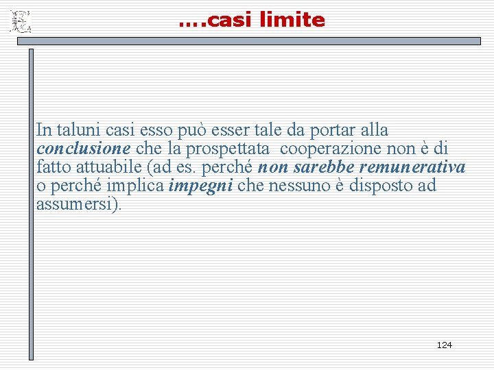 …. casi limite In taluni casi esso può esser tale da portar alla conclusione