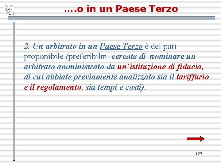 …. o in un Paese Terzo 2. Un arbitrato in un Paese Terzo è