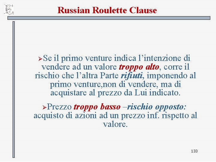 Russian Roulette Clause ØSe il primo venture indica l’intenzione di vendere ad un valore